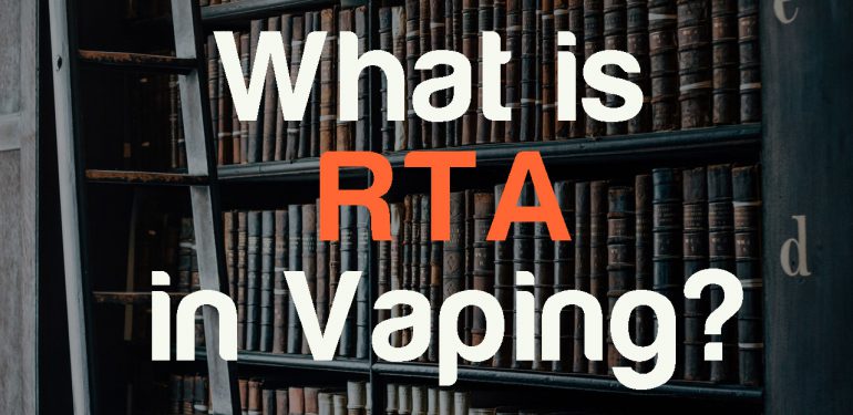 WHAT IS RTA IN VAPING