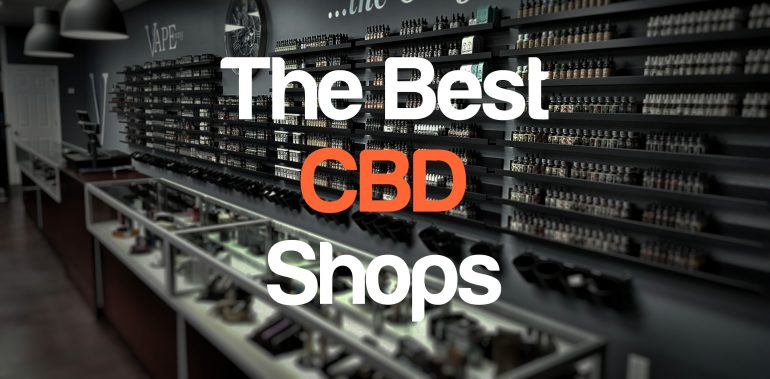 Best CBD Shops and Stores